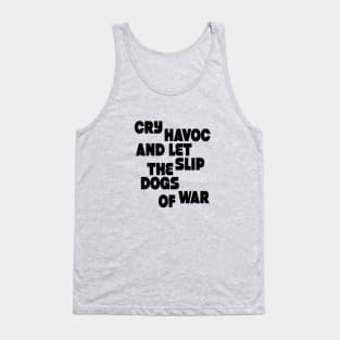 Cry havoc and let slip the dogs of war Tank Top